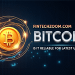 FintechZoom.com Bitcoin: Everything You Need to Know